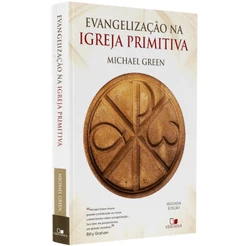 Livro Evangelização na Igreja Primitiva | MIchael Green | 2° Edição