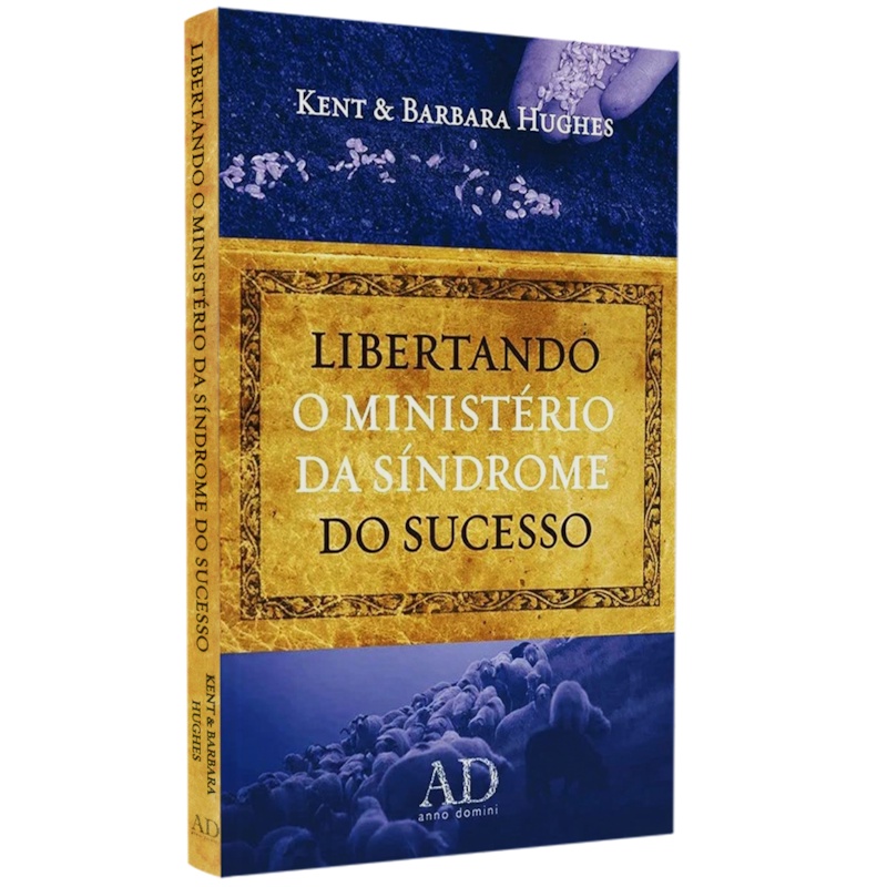 Libertando o Ministério da Síndrome do Sucesso | Kent Hugues E Barbara Hugues em Oferta na Shopee