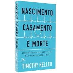 Livro Nascimento, Casamento e Morte | Timothy Keller
