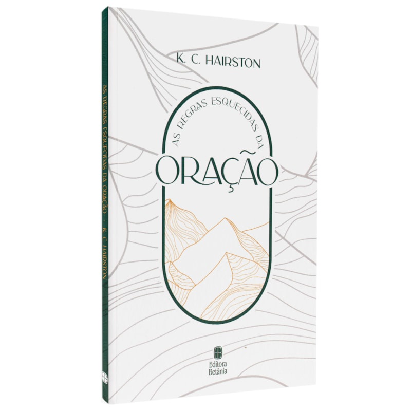 Livro As Regras Esquecidas da Oração | K. C. Hairston