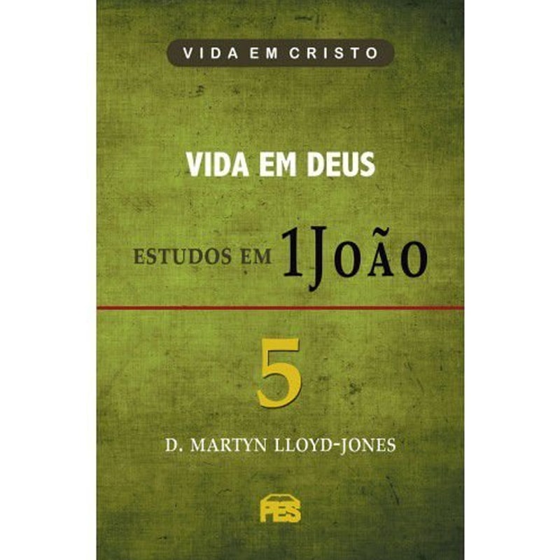 Livro Vida em Deus - Estudos em 1 João | Vol. 5 | D. Martyn Lloyd-Jones