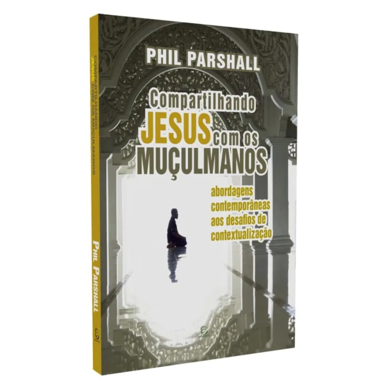 Livro Compartilhando Jesus Com Os Muçulmanos | Phil Parshall