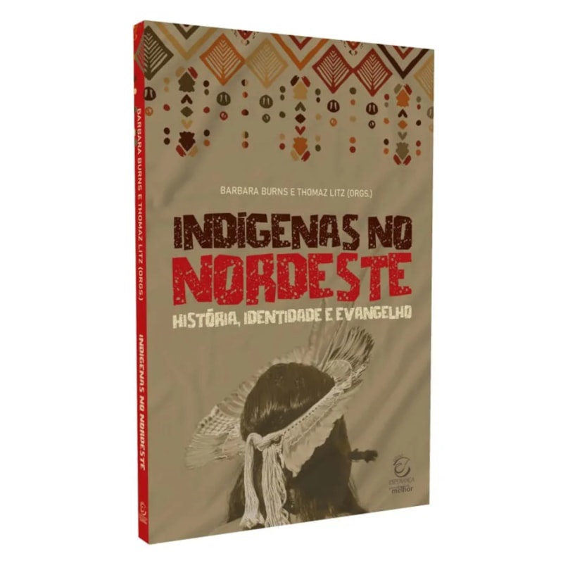 Livro Indígenas no Nordeste | Bárbara Burns e Thomaz Litz