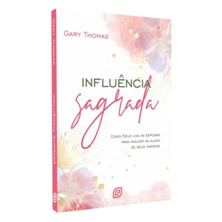 Livro Influência Sagrada | Gary Thomas | 2° Edição em Oferta na Shopee