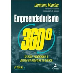Empreendedorismo 360° - Criação, Modelagem e Gestão De Negócios Na Prática