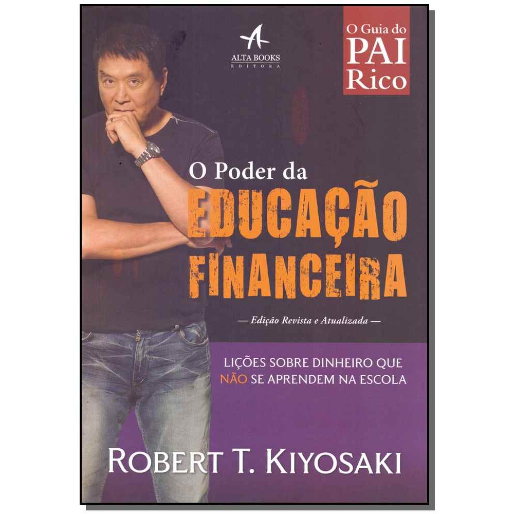 O Guia do Pai Rico - O Poder da Educação Financeira - Edição Revista e Atualizada