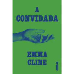 A convidada por Emma Cline, Intrínseca
