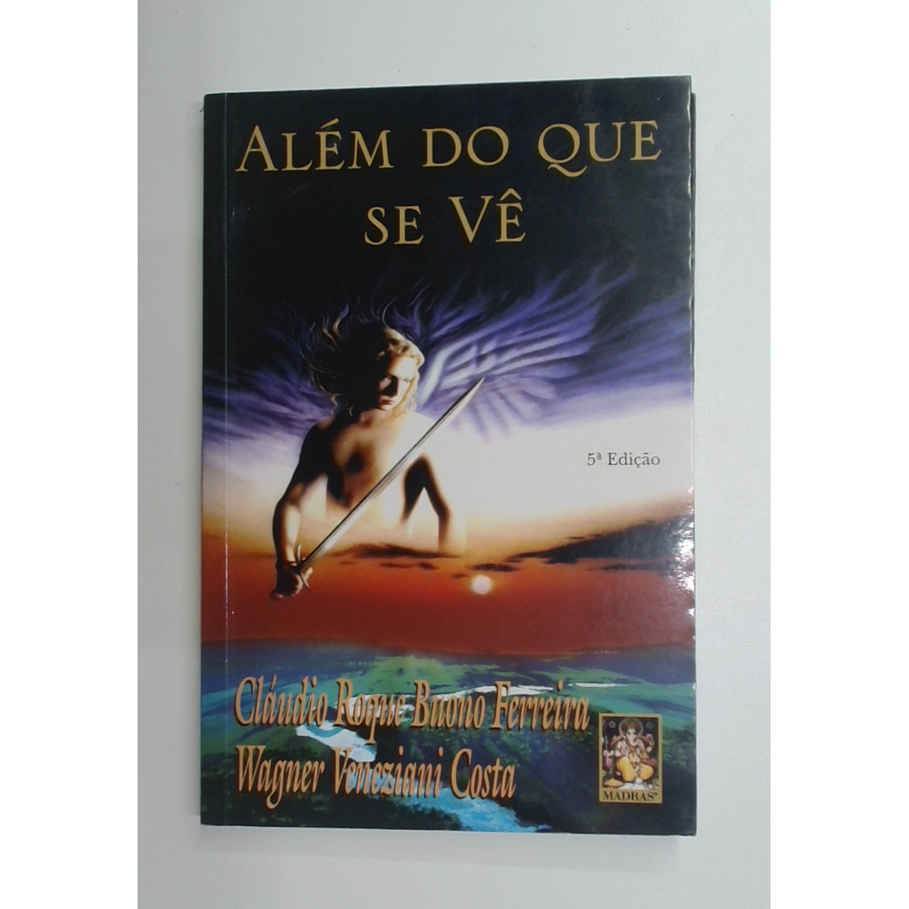 Livro: Além do que Se Vê - Cláudio Roque Buono Ferreira / Wagner Veneziani Costa (Usado)