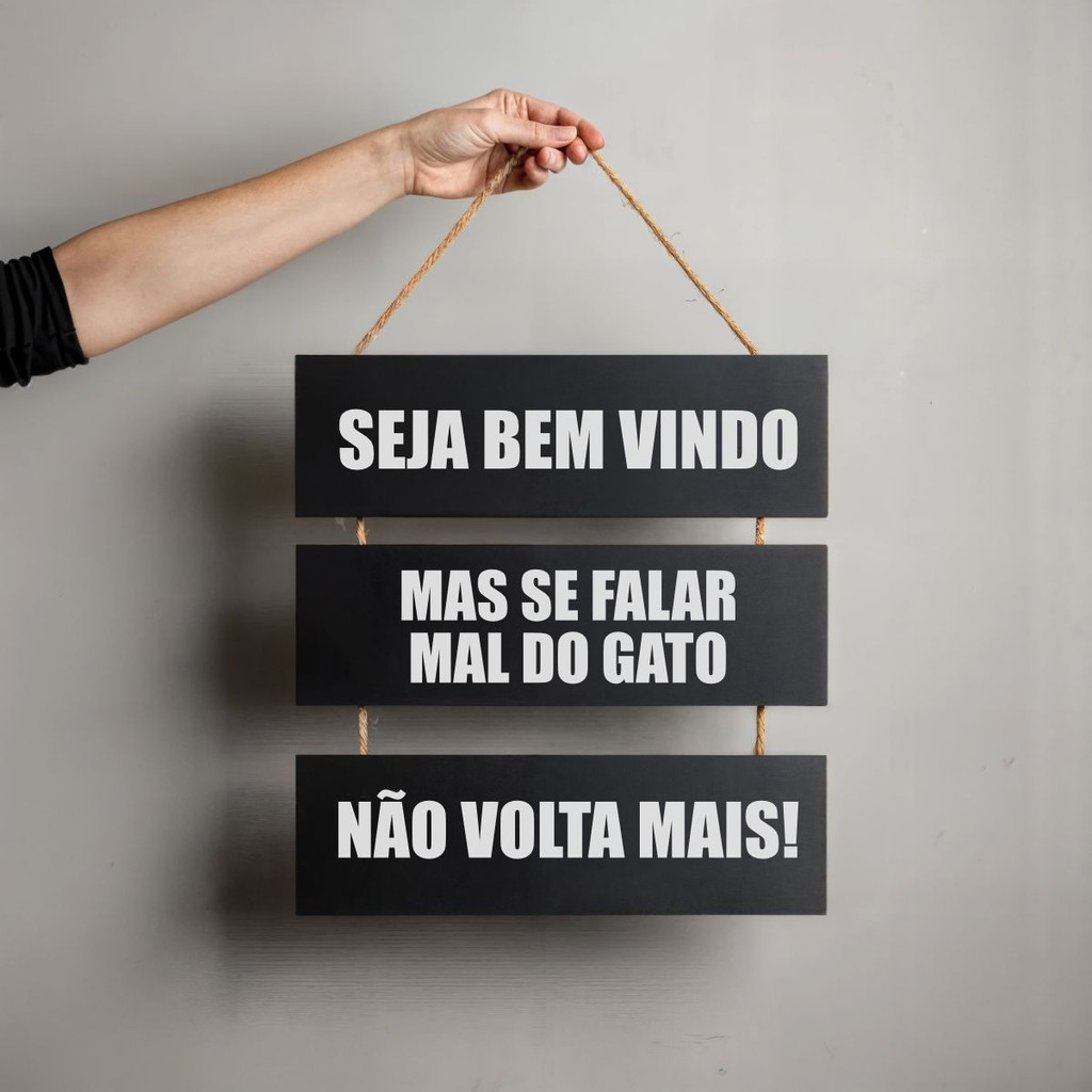 Placa Decorativa Frase Divertida Seja Bem Vindo Mas Se Falar Mal Gato Não Volta Mais
