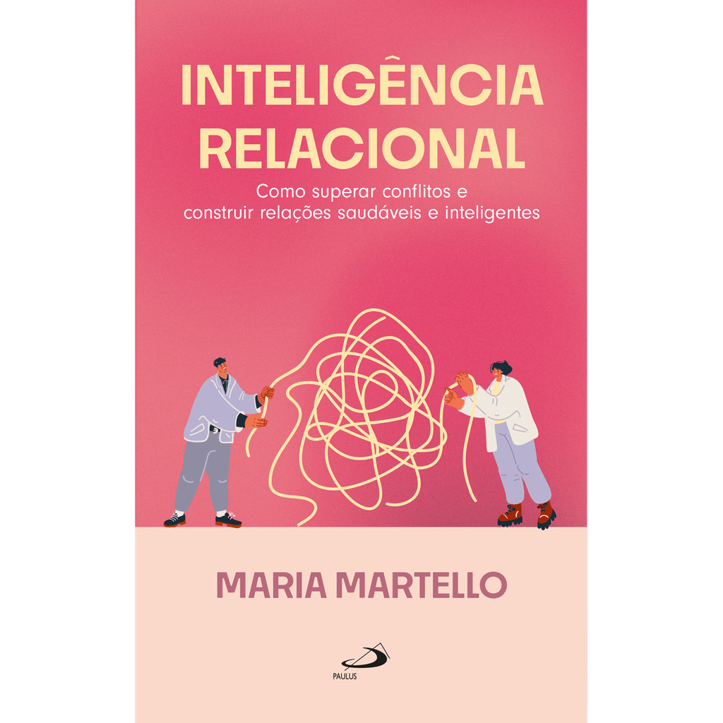 Inteligência Relacional-  Como Superar Conflitos e Construir Relações Saudáveis e Inteligentes