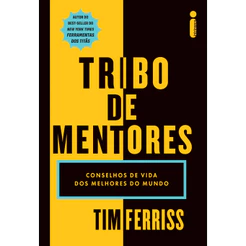 Tribo de mentores: Conselhos de vida dos melhores do mundo por Tim Ferriss, Intrínseca