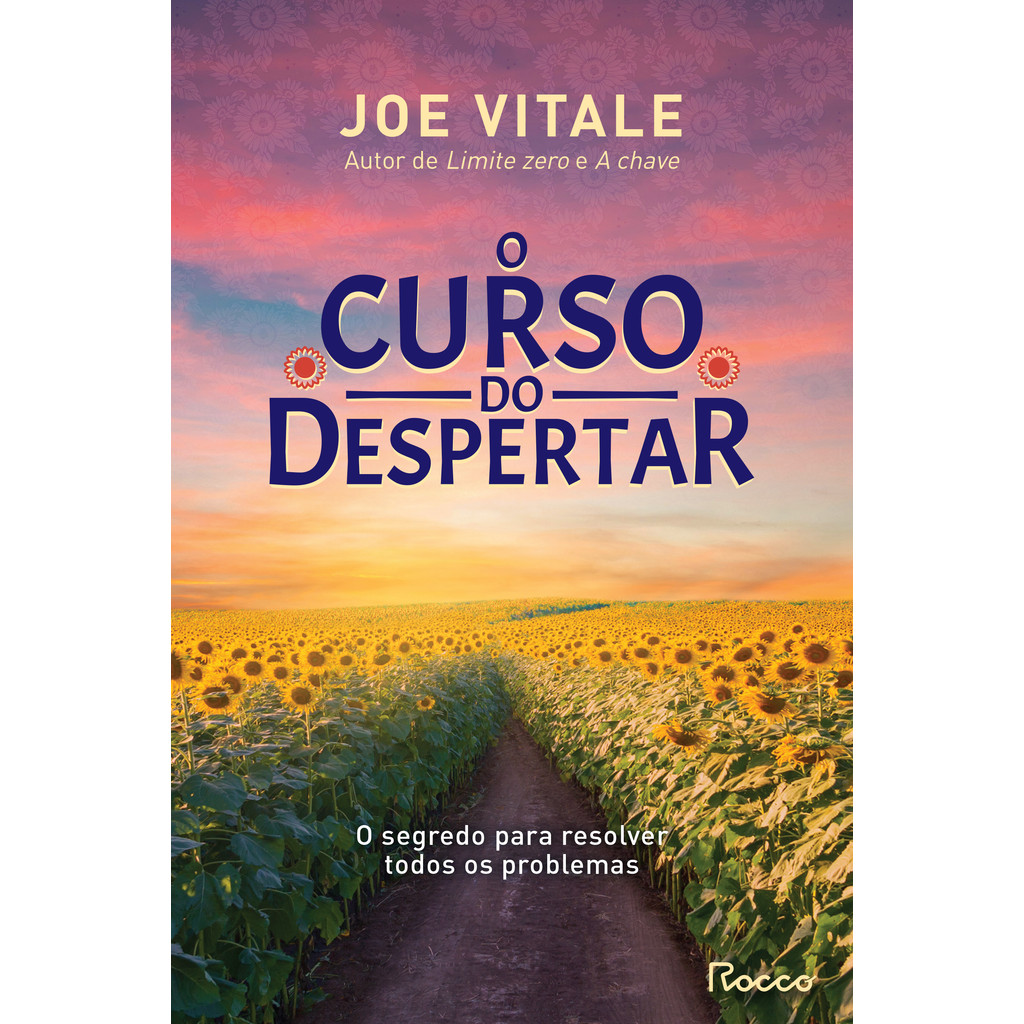 O Curso do Despertar - O Segredo Para Resolver Todos os Problemas