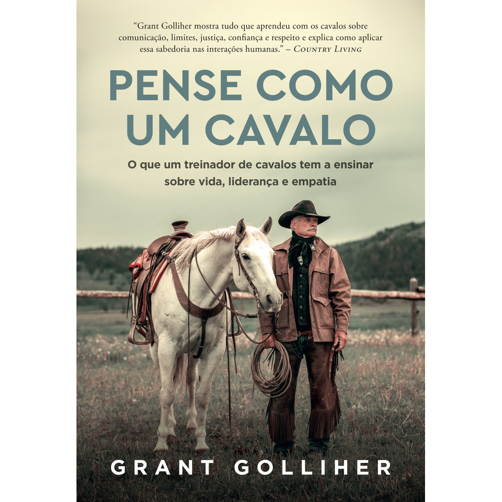 Pense Como Um Cavalo - O Que Um Treinador de Cavalos Tem a Ensinar Sobre Vida, Liderança e Empatia