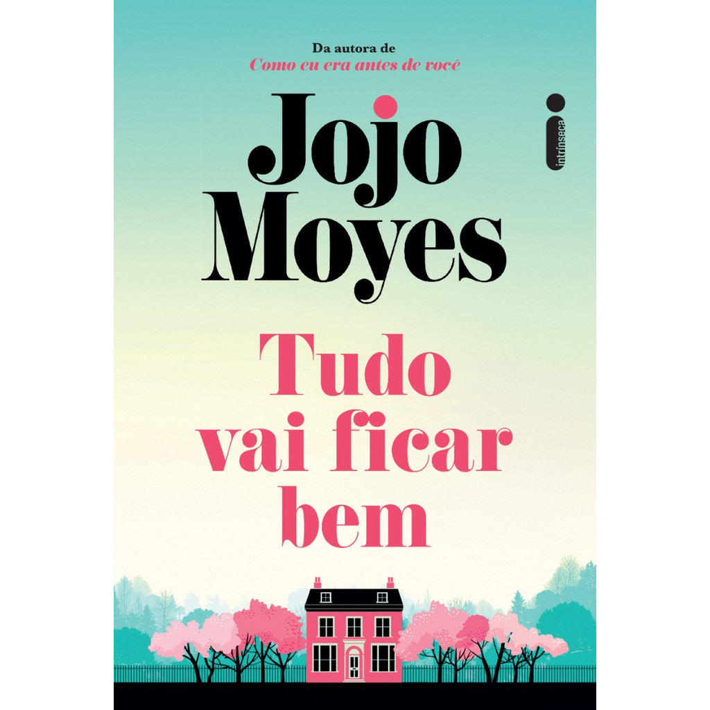 Tudo vai ficar bem por Jojo Moyes, Intrínseca