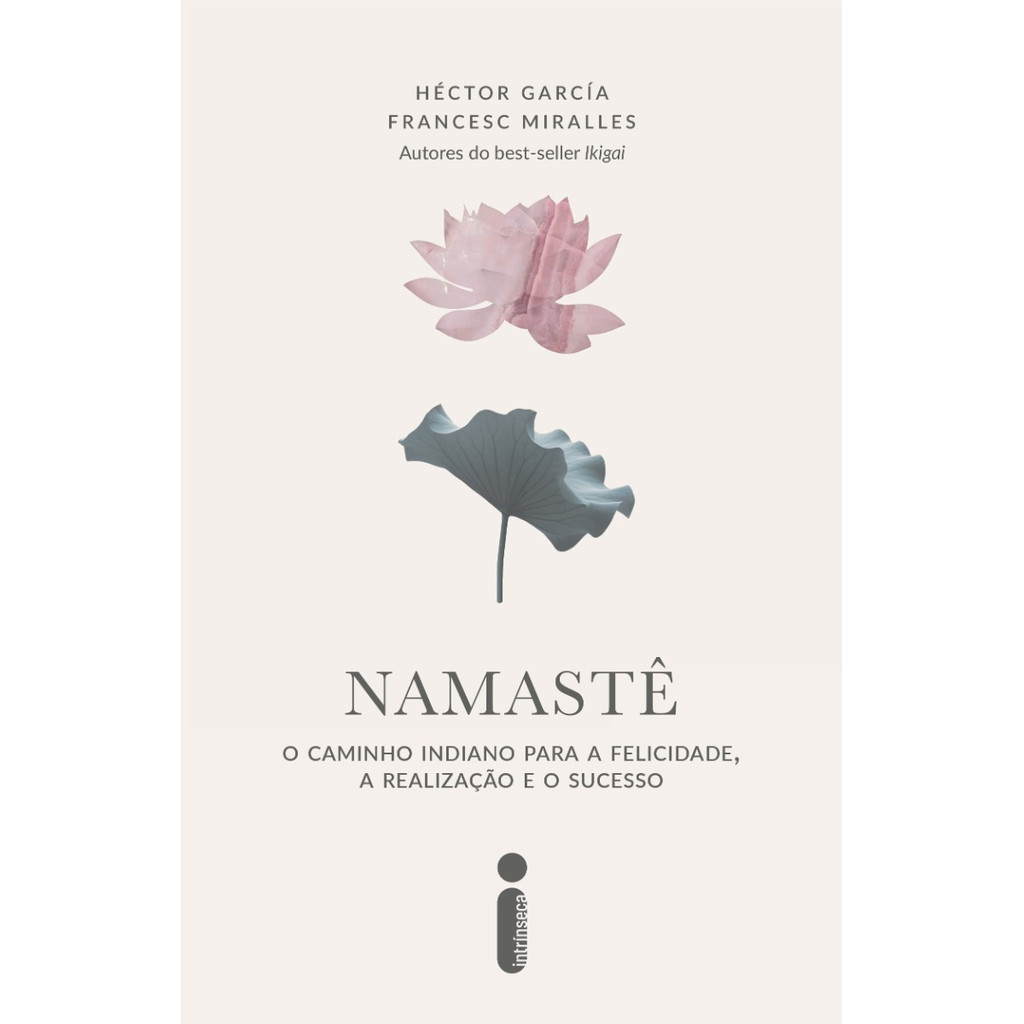 Namastê: O caminho indiano para a felicidade, a realização e o sucesso - F. Miralles; Héctor García