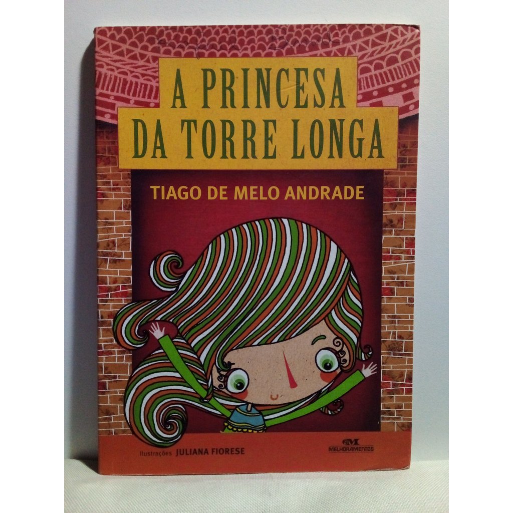 Livro A Princesa Da Torre Longa -  Tiago De Melo Andrade E Juliana Fiorese