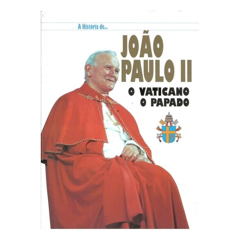 A História De... João Paulo II o Vaticano o Papado