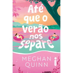 Até que o verão nos separe por Meghan Quinn, Intrínseca