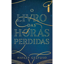 O livro das horas perdidas, por Hayley Gelfuso - Intrínseca