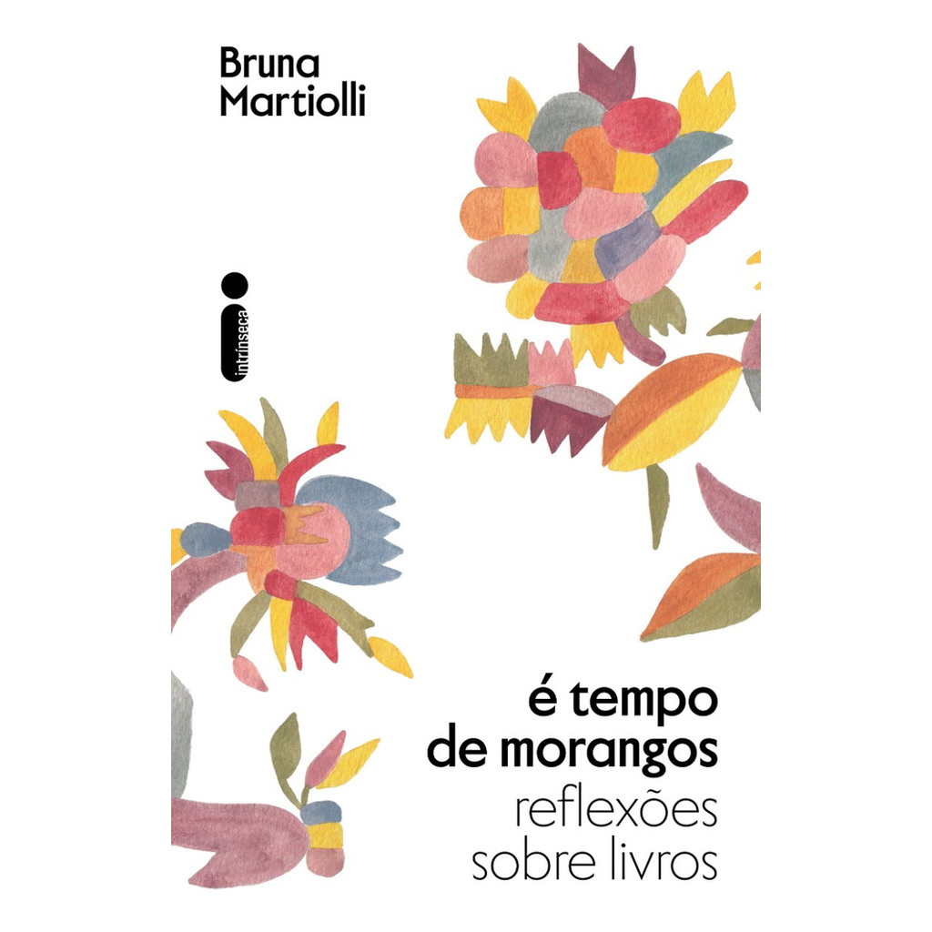 É tempo de morangos: Reflexões sobre livros por Bruna Martiolli, Intrínseca em Oferta na Shopee