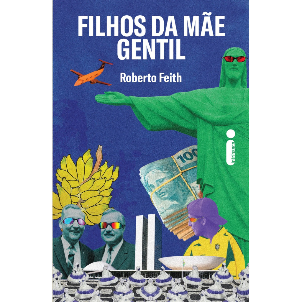 Filhos da mãe gentil por Roberto Feith, Intrínseca