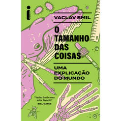 O tamanho das coisas: Uma explicação do mundo por Vaclav Smil, Intrínseca