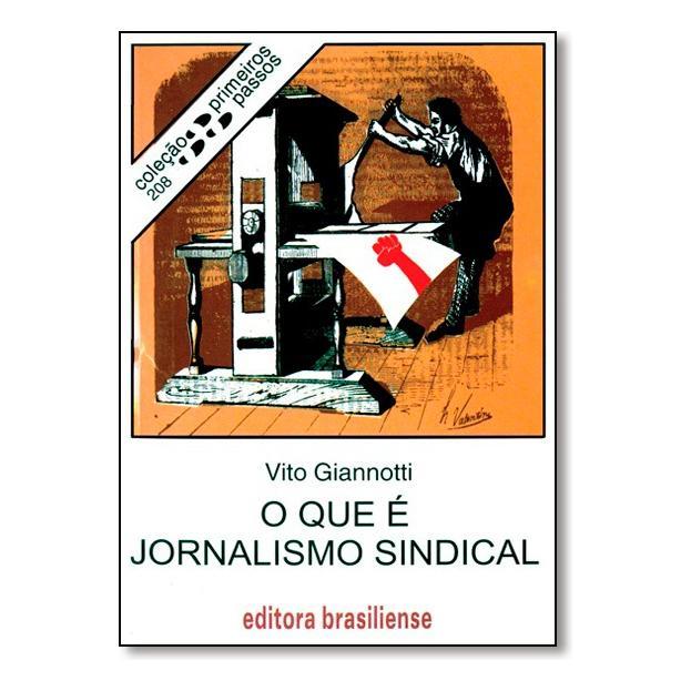 Que E Jornalismo Sindical, O, De Vito Giannotti. ed. Brasiliense