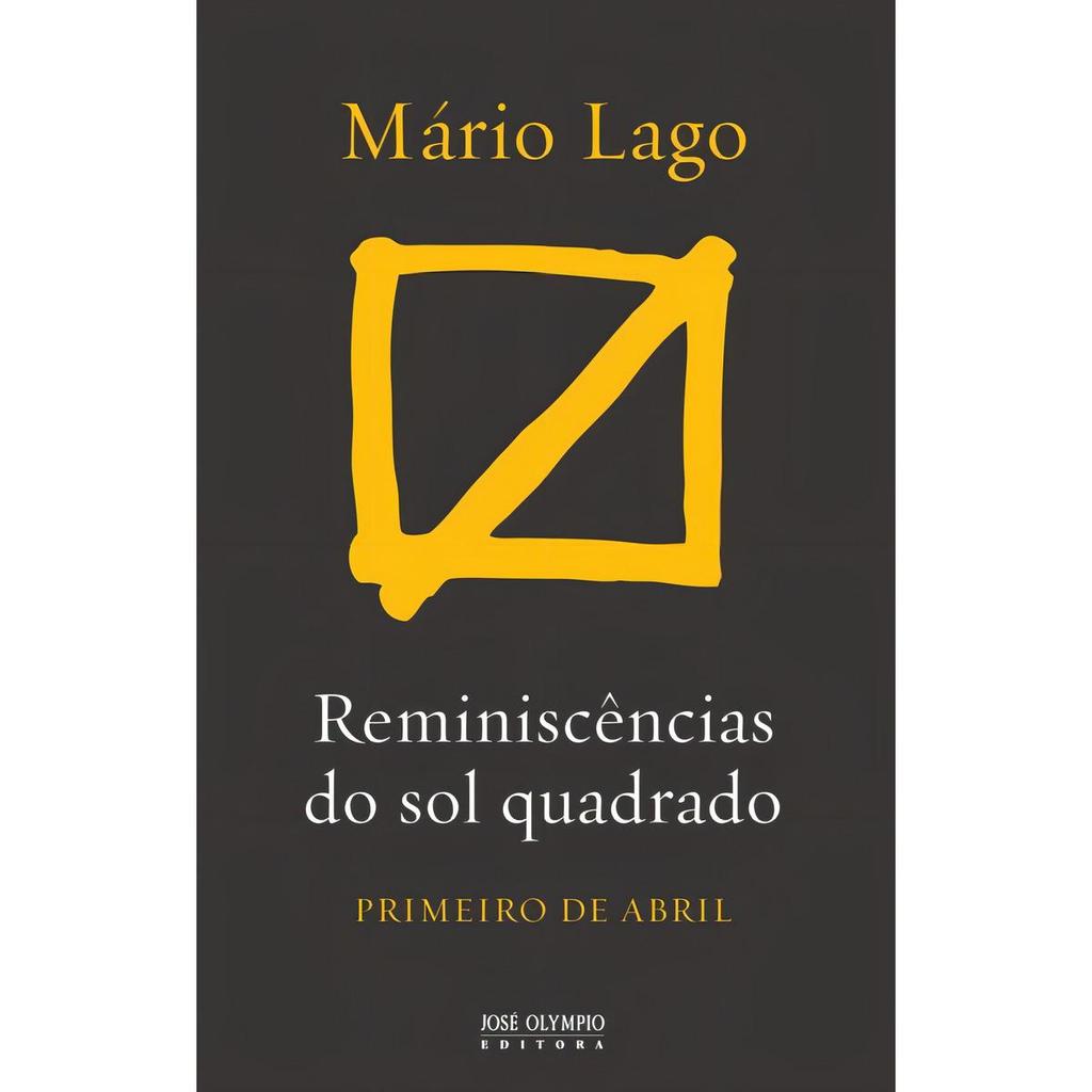 Reminiscências Do Sol Quadrado, De Lago, Mario. ed. José Olympio Ltda.,   (2014)