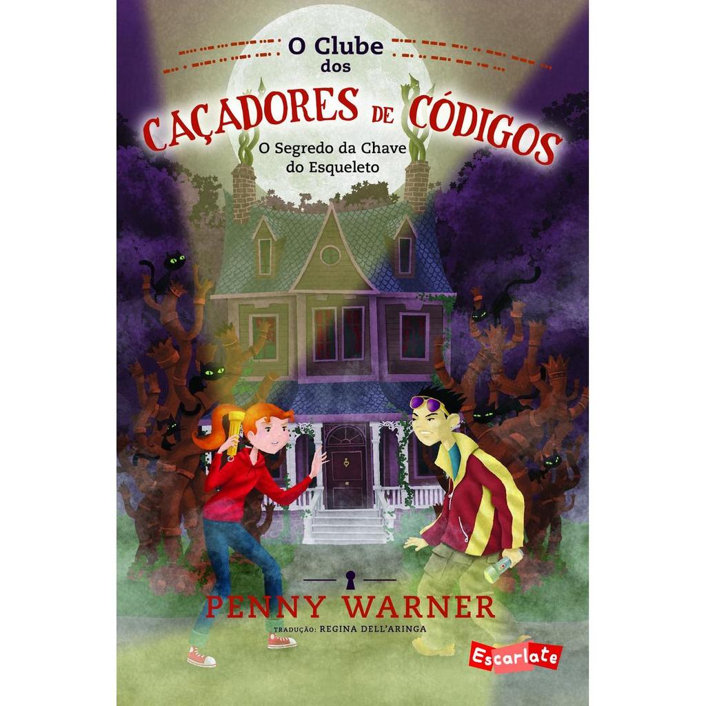 O Clube Dos Caçadores De Códigos: O Segredo Da Chave Do Esqueleto, De Warner, Penny. ed. Escarlate,(2014)