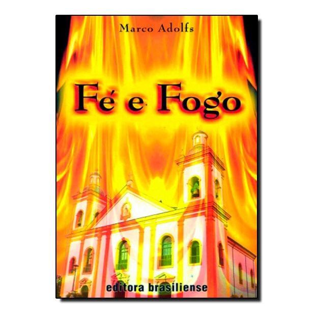 Fe E Fogo, De Marco Adolfs. ed. Brasiliense