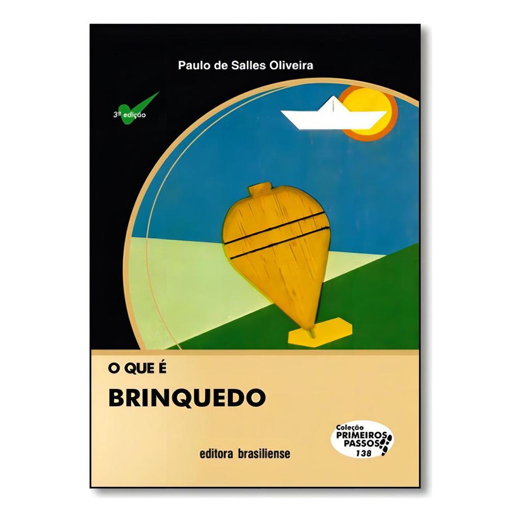 Que É Brinquedo, O? - Vol.138 - Coleção Prim, Passos, De Paulo De Salles Oliveira., Vol. 1. ed.Brasiliense,  , 3ª ed.