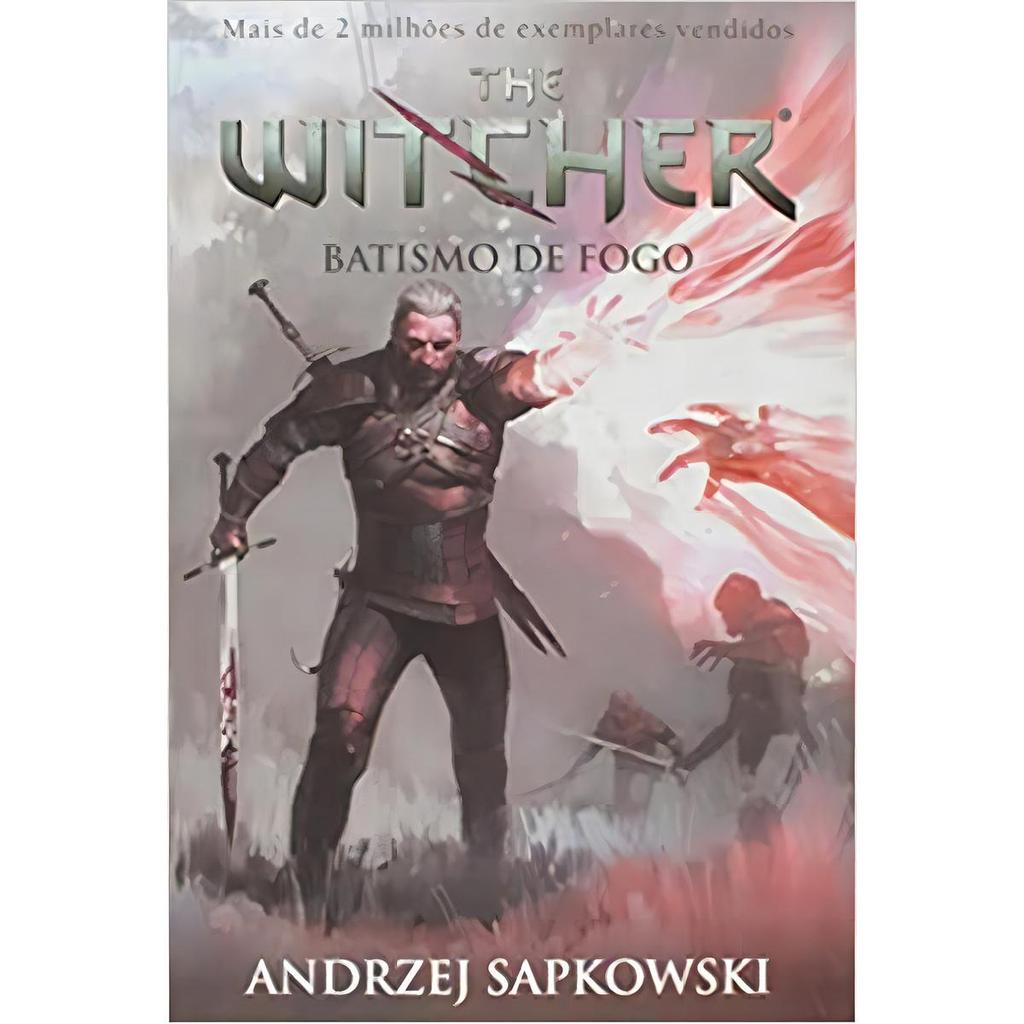 Batismo De Fogo - The Witcher - A Saga Do Bruxo Geralt De Rívia ( Game), De Sapkowski, Andrzej, Vol. 5. ed. Wmf .(2015)