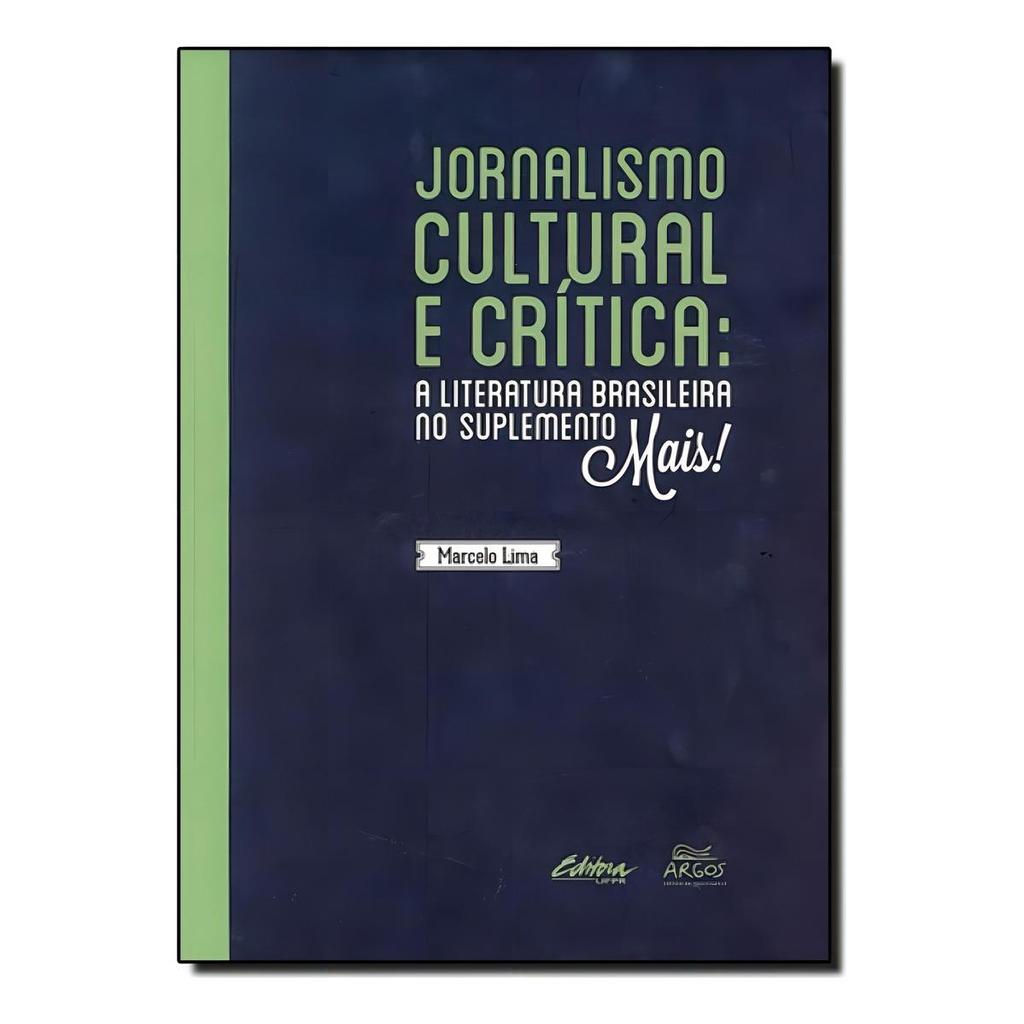Jornalismo Cultural E Crítica: A Literatura Brasileira No S, De Marcelo Lima. ed. Ufpr,