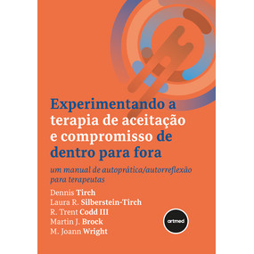 Experimentando a Terapia de Aceitação e Compromisso de Dentro p/ Fora  Manual  Autoprática/Autorreflexão p/ Terapeutas