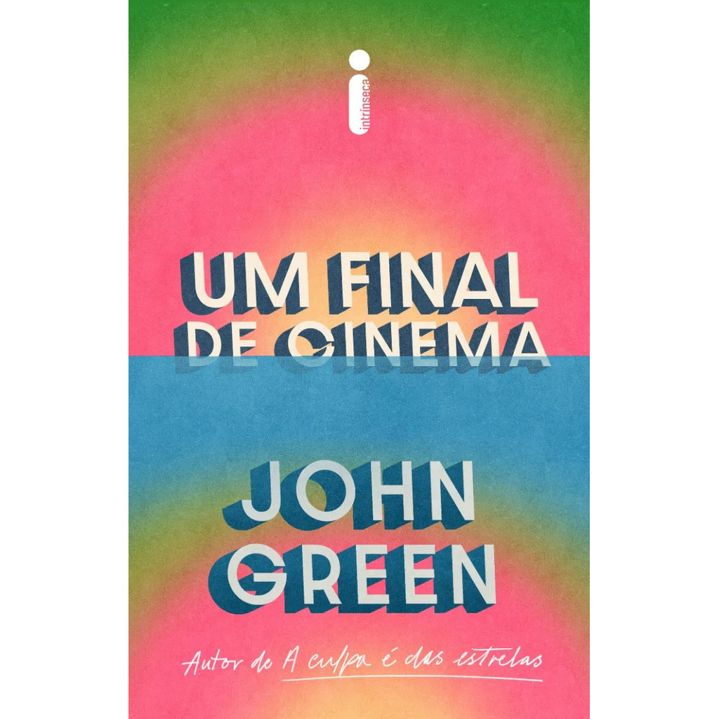 Um final de cinema, por John Green - Intrínseca