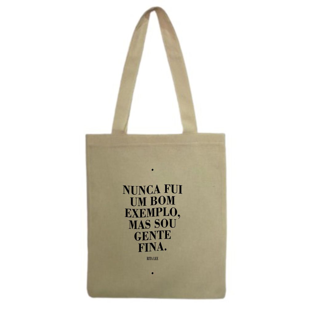Bolsa Sacola Ecobag Ecologica algodão estampa NUNCA FUI UM BOM EXEMPLO, MAS SOU GENTE FINA. RITA LEE