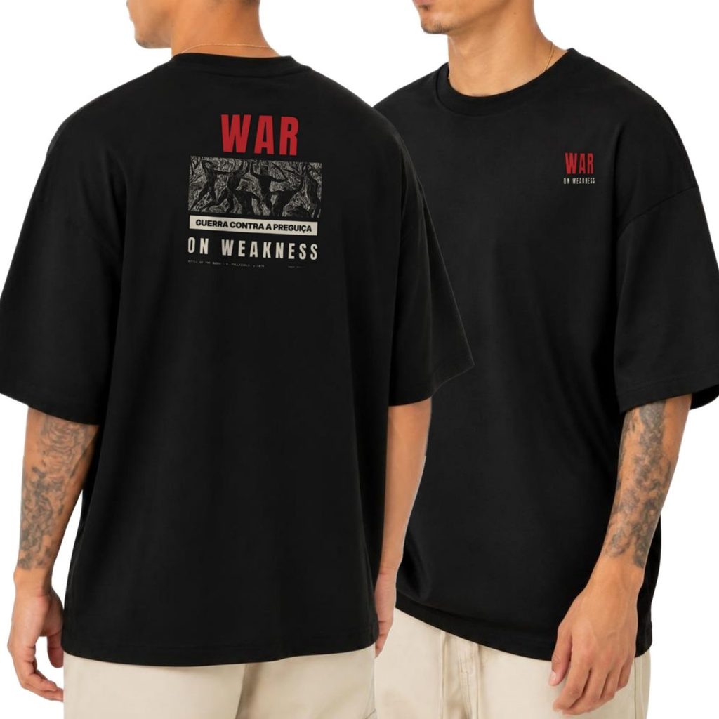 Camiseta Oversized Academia Treino War on Weakness Streetwear Unissex Masculina Feminina Estampada Costas Presente