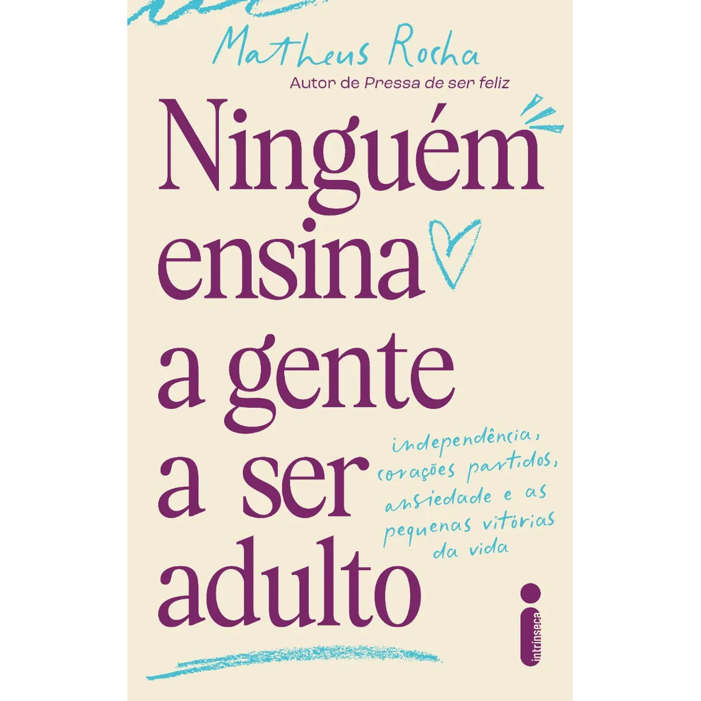 Ninguém ensina a gente a ser adulto: Independência, corações partidos, ansiedade e as pequenas vitórias da vida