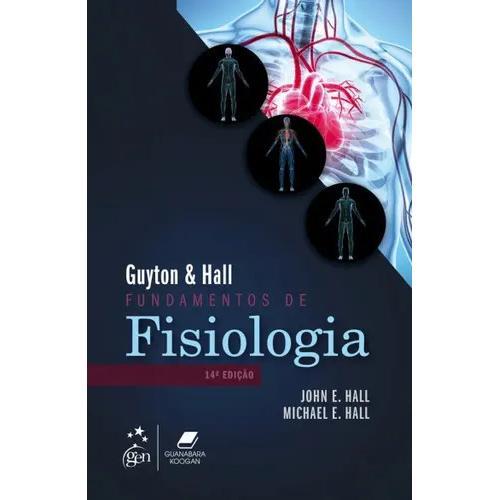 Guyton & Hall Fundamentos De Fisiologia, 14ª Edição 2023, De John E. Hall E Michael E. Hall.  Grupo Gen,  Em , 2023