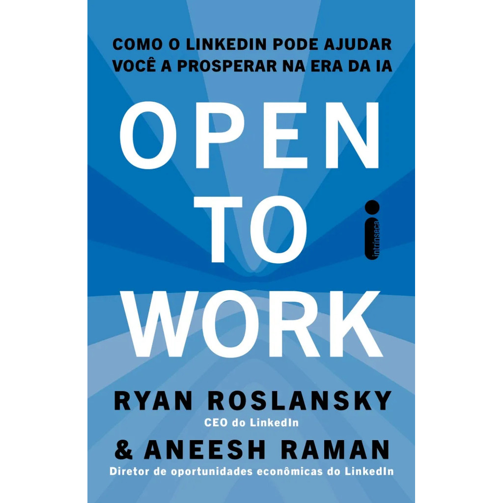 Open to work: Como o LinkedIn pode ajudar você a prosperar na era da IA - Roslansky e Aneesh Raman