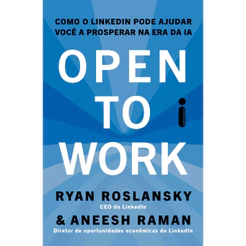 Open to work: Como o LinkedIn pode ajudar você a prosperar na era da IA - Roslansky e Aneesh Raman