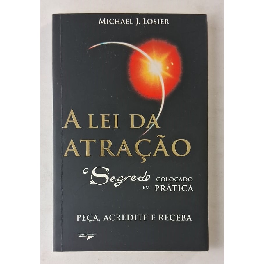 Antigo Livro  "A Lei da Atração: O Segredo Colocado em Prática"