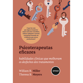 Psicoterapeutas Eficazes Habilidades Clínicas que Melhoram os Desfechos dos Tratamentos