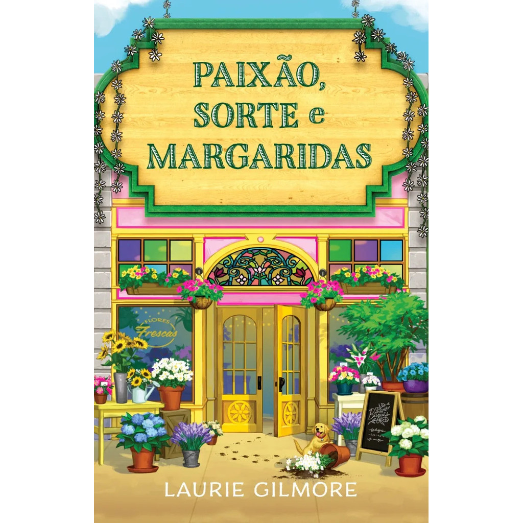 Paixão, sorte e margaridas: Série Amores de Dream Harbor: 6 por Laurie Gilmore