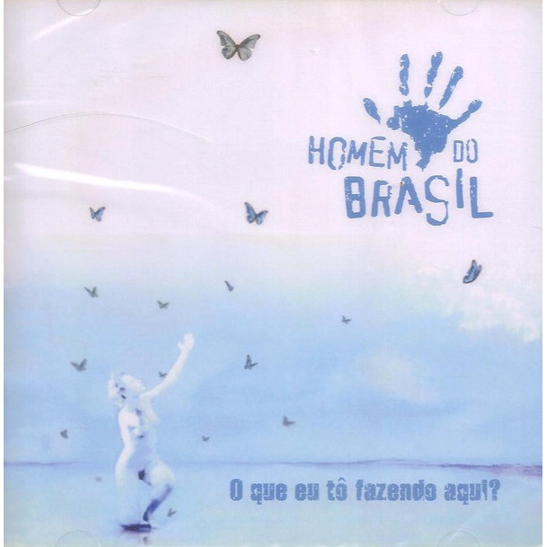 CD O Que Eu Tô Fazendo Aqui? Homem Do Brasil