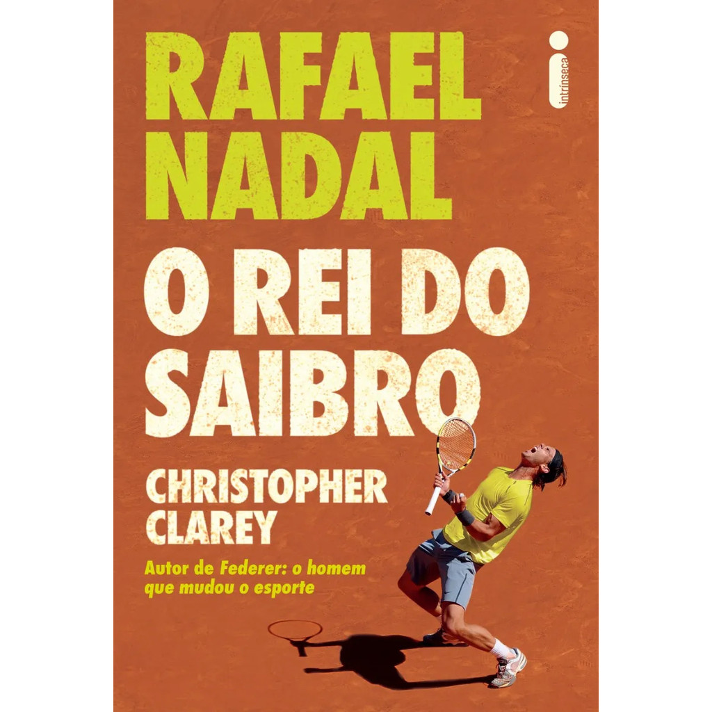 Rafael Nadal: O rei do saibro por Christopher Clarey, Intrínseca
