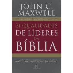 21 Qualidades de Lideres na Bíblia - John Maxwell