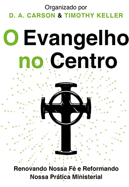 O Evangelho no Centro | D. A. Carson - Books & Magazines