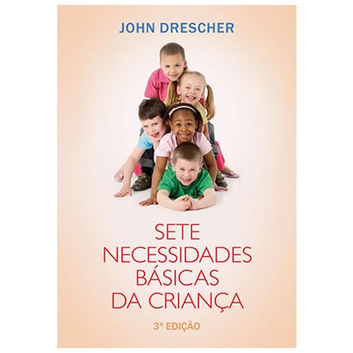 Sete Necessidades Básicas da Criança | John Drescher em Oferta na Shopee