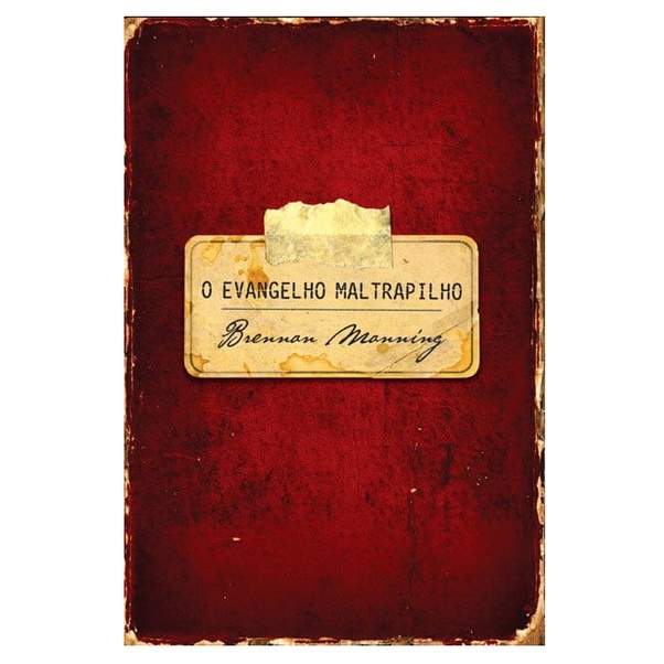 O Evangelho Maltrapilho | Brennan Manning